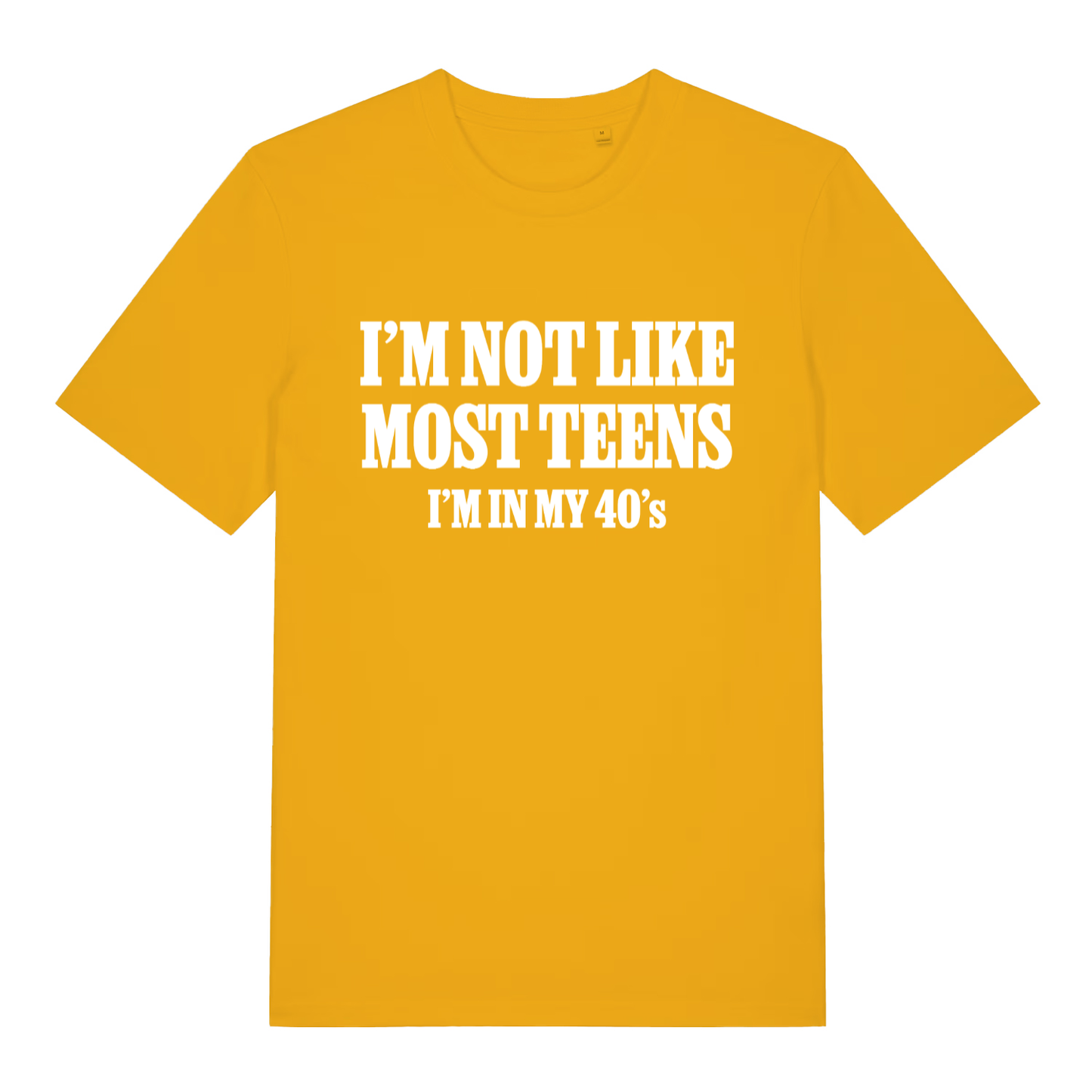 Yellow I’m Not Like Most Teens funny slogan t-shirt featuring “I’m in my 40’s” lettering  