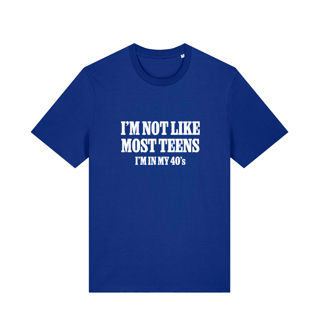 blue funny slogan t-shirt with 'i'm not like most teens im in my 40's'