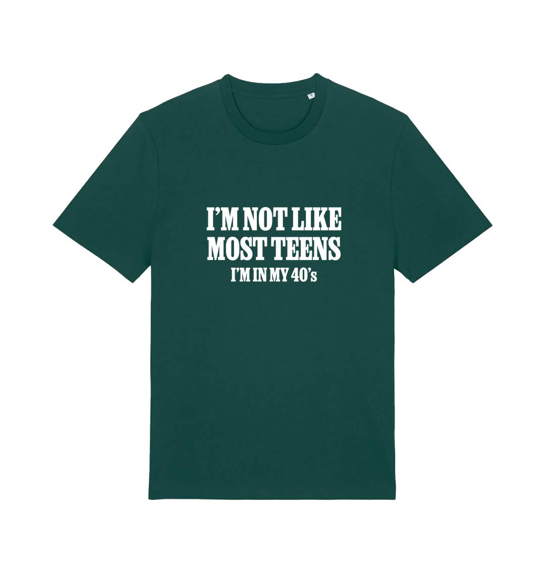 green funny slogan t-shirt with 'i'm not like most teens im in my 40's'
