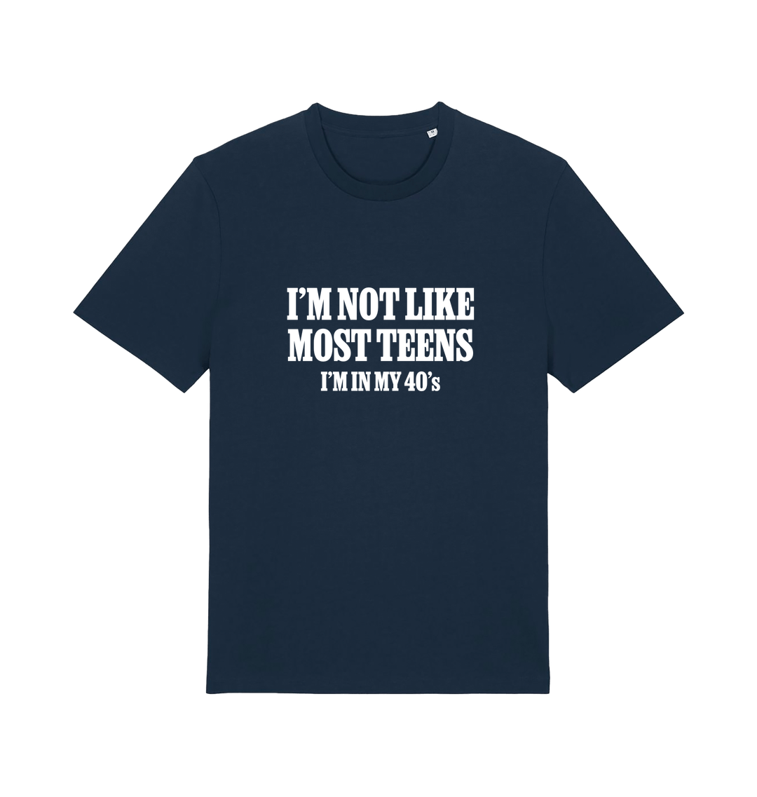 navy funny slogan t-shirt with 'i'm not like most teens im in my 40's'