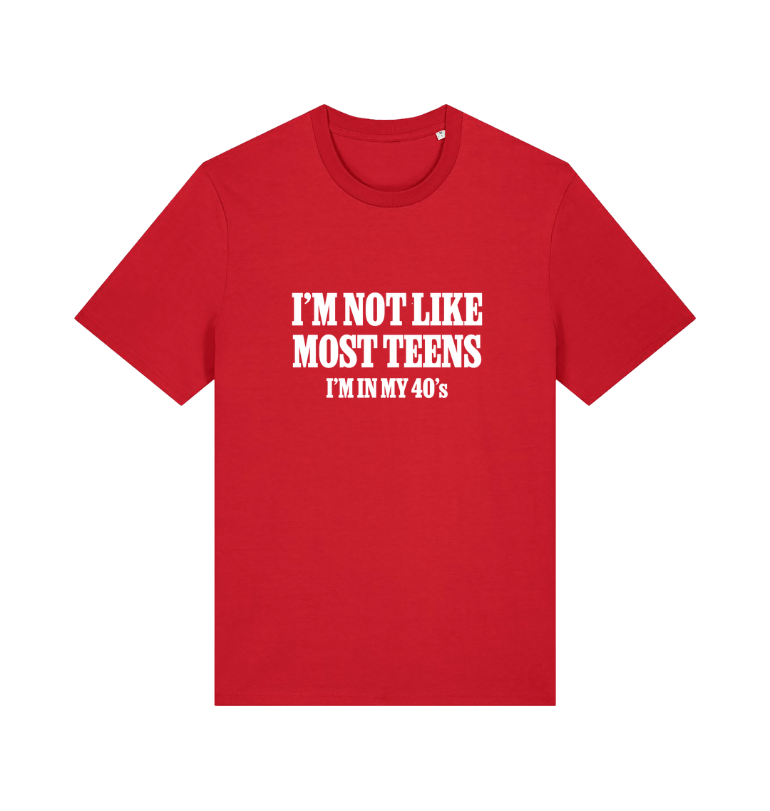 red funny slogan t-shirt with 'i'm not like most teens im in my 40's'