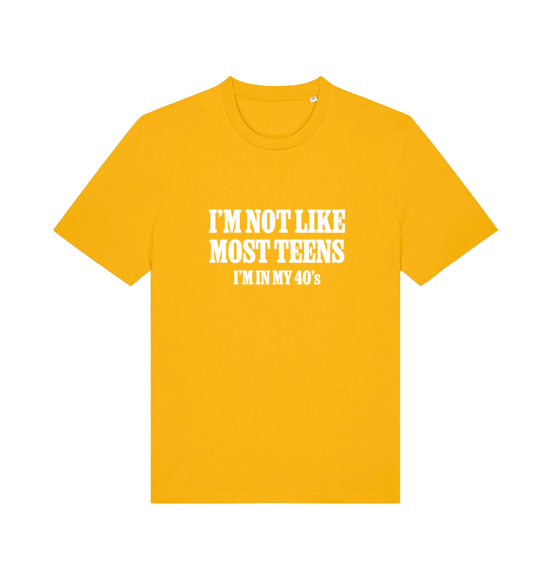 yellow funny slogan t-shirt with 'i'm not like most teens im in my 40's'