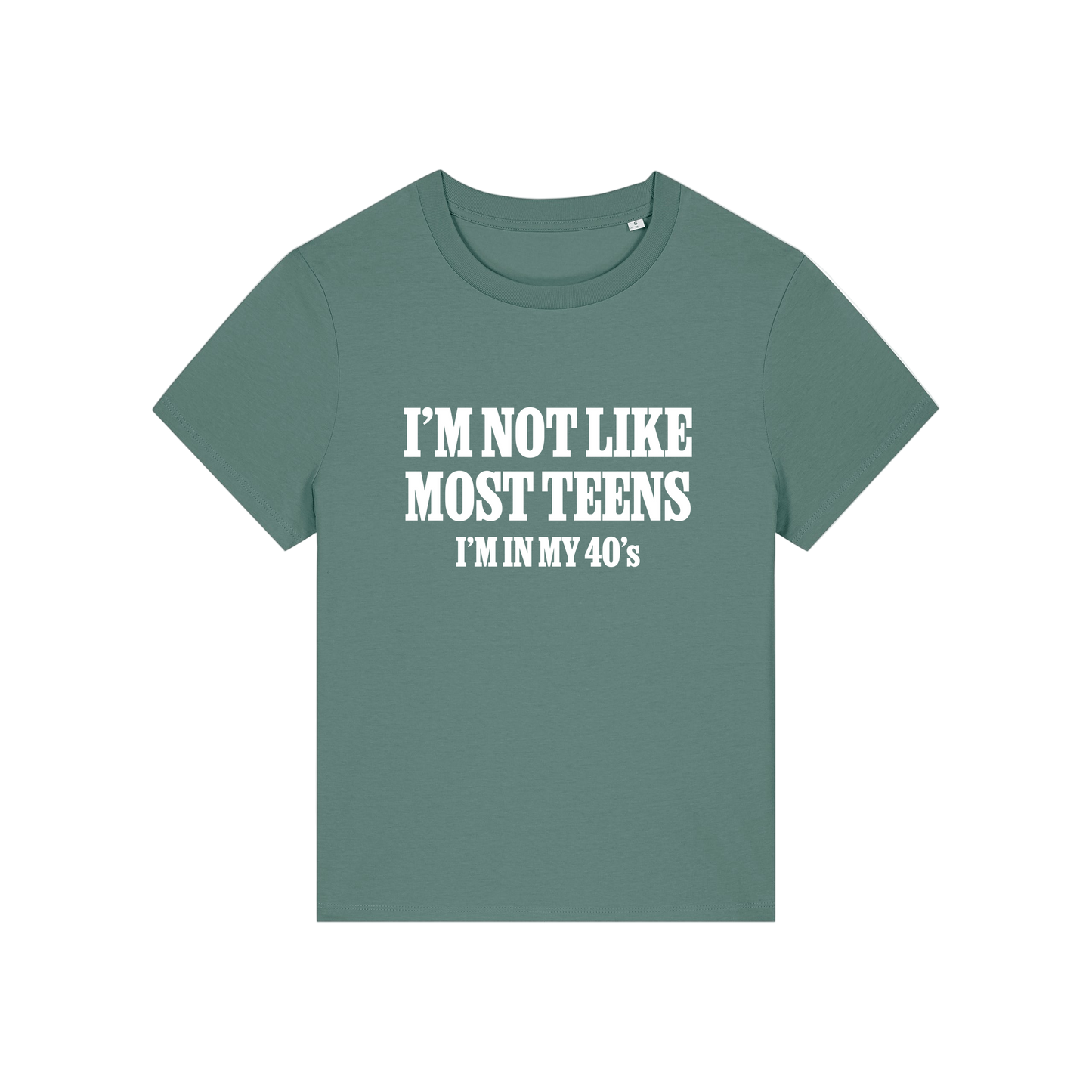 green slogan t-shirt that reads 'i'm not like most teens i'm in my 40's'