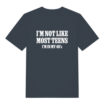 ink grey women's slogan t-shirt with the text 'i'm not like most teens i'm in my 40's'