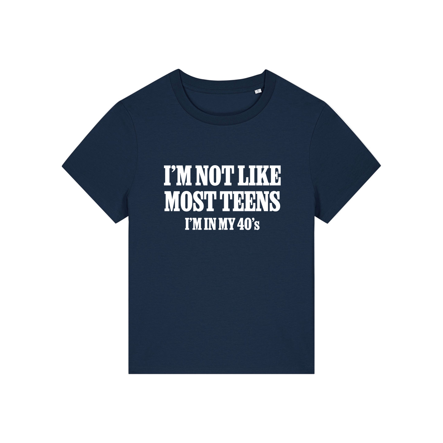 navy slogan t-shirt that reads 'i'm not like most teens i'm in my 40's'