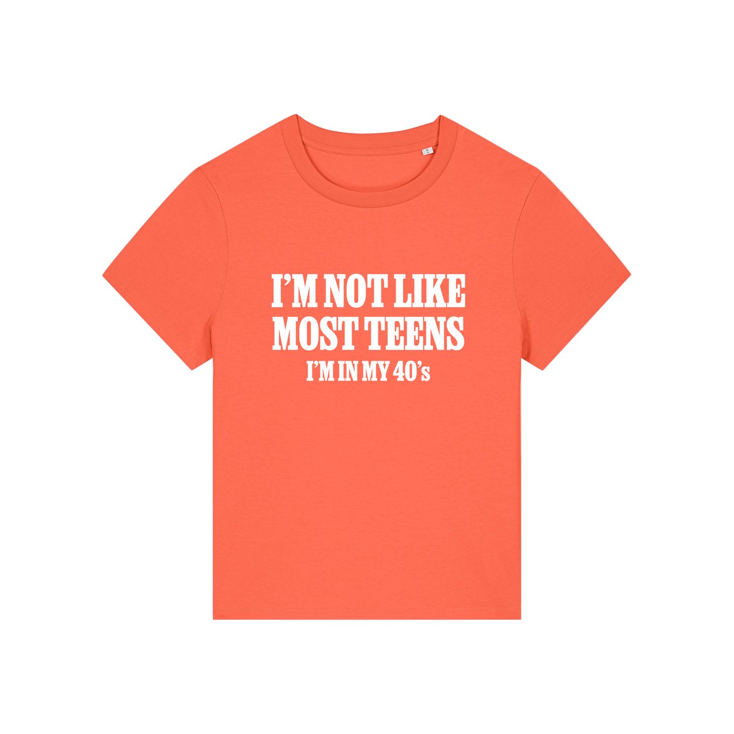 orange slogan t-shirt that reads 'i'm not like most teens i'm in my 40's'