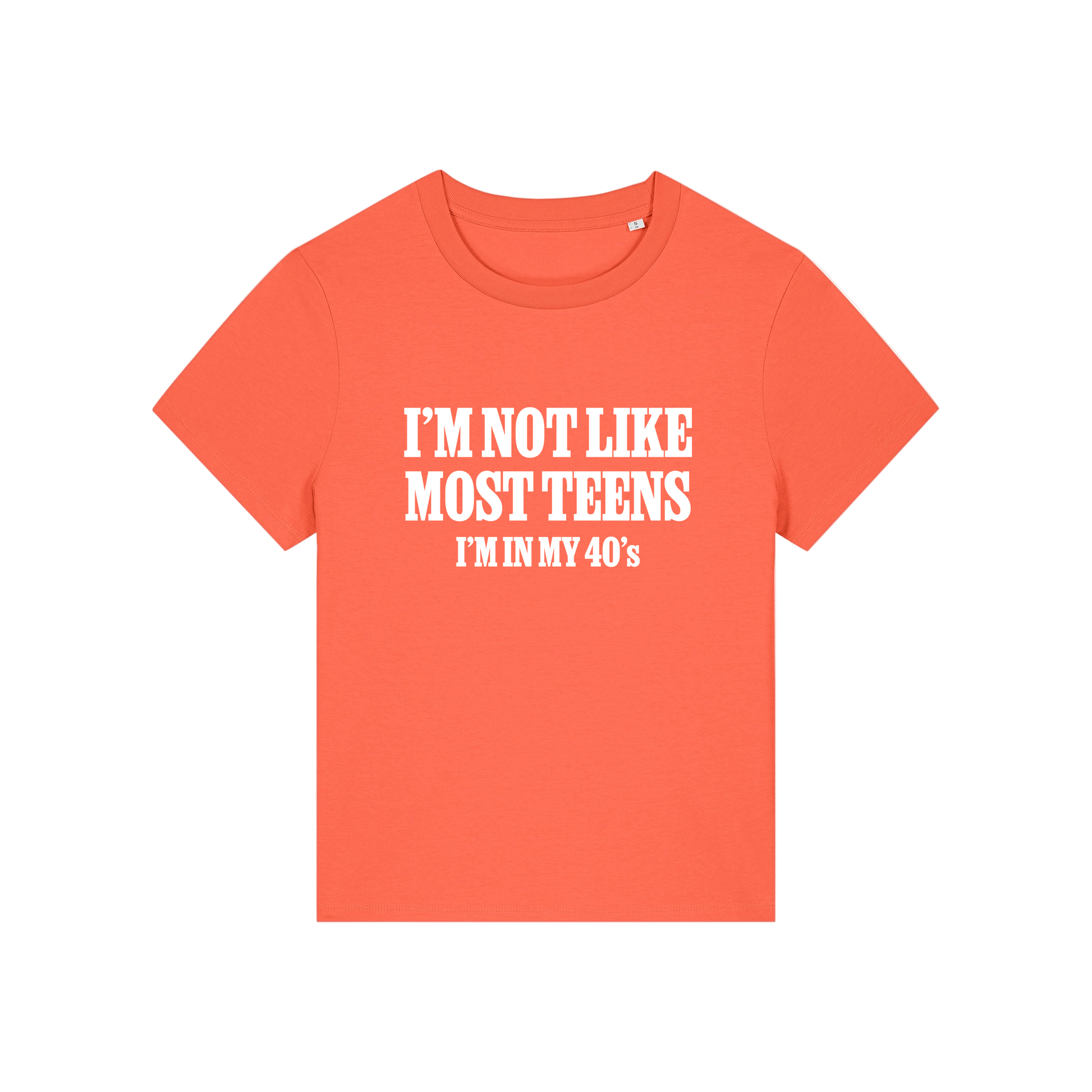 orange slogan t-shirt that reads 'i'm not like most teens i'm in my 40's'