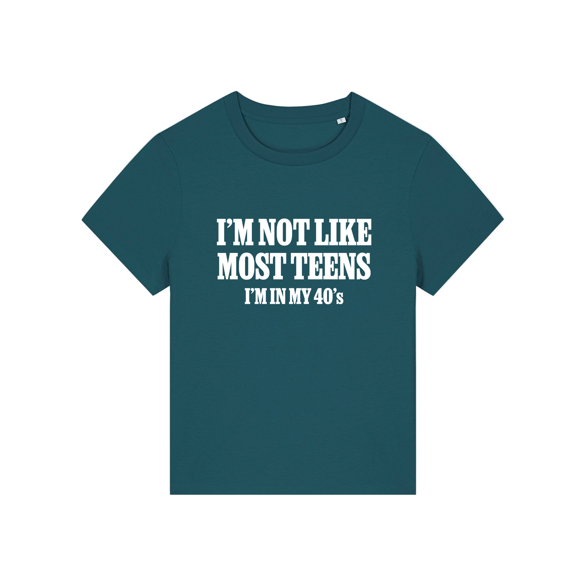 teal slogan t-shirt that reads 'i'm not like most teens i'm in my 40's'