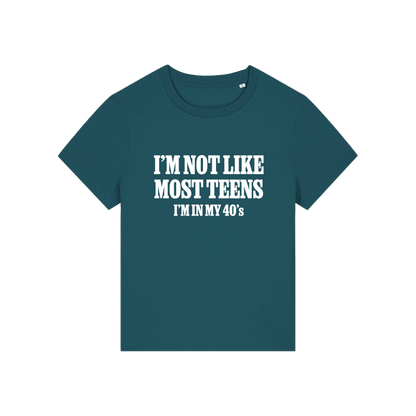 teal slogan t-shirt that reads 'i'm not like most teens i'm in my 40's'