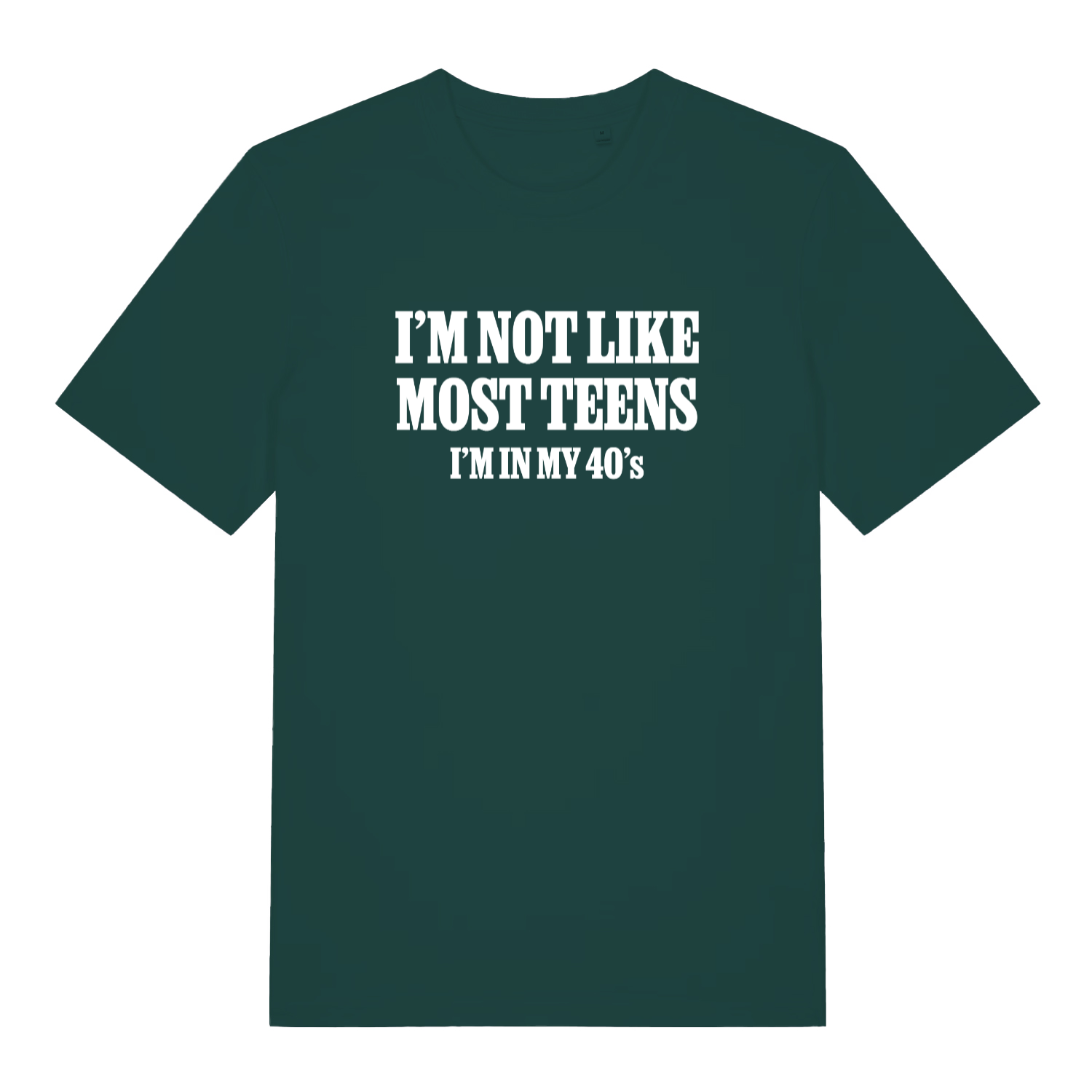 green funny slogan t-shirt with the text 'i'm not like most teens i'm in my 40's'