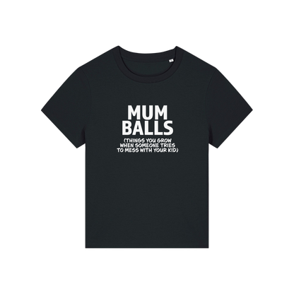 black mum t-shirt with the slogan 'mumballs, things you grow when someone tries to mess with your kid'