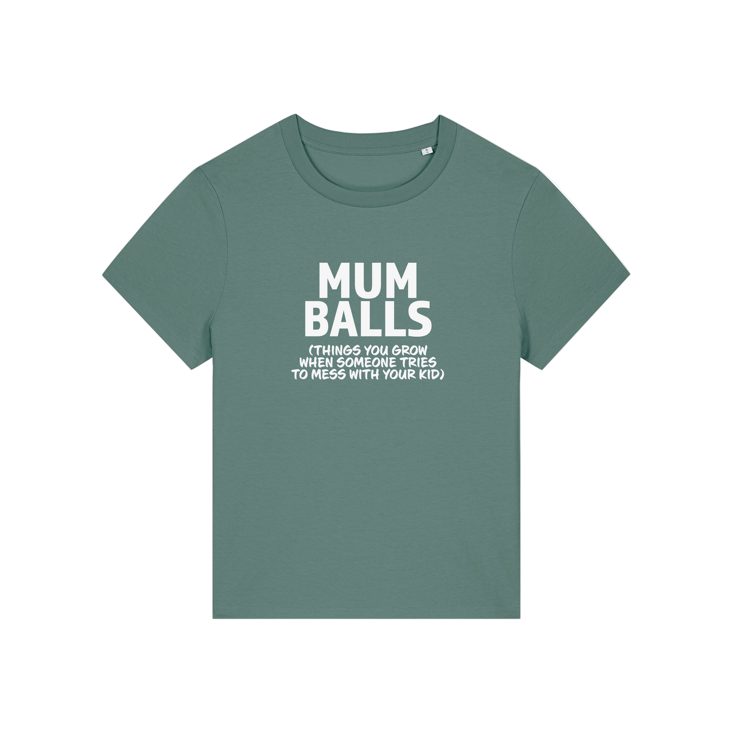 green mum t-shirt with the slogan 'mumballs, things you grow when someone tries to mess with your kid'
