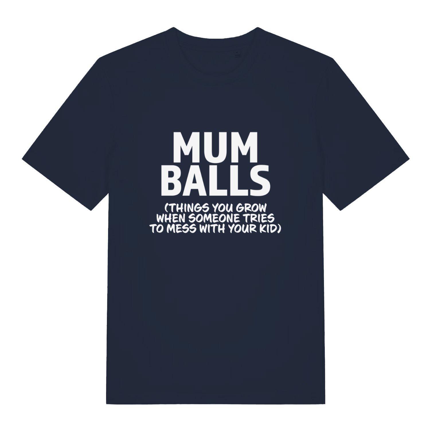 Navy Mum Balls funny slogan t-shirt featuring “things you grow when someone tries to mess with your kid” text  