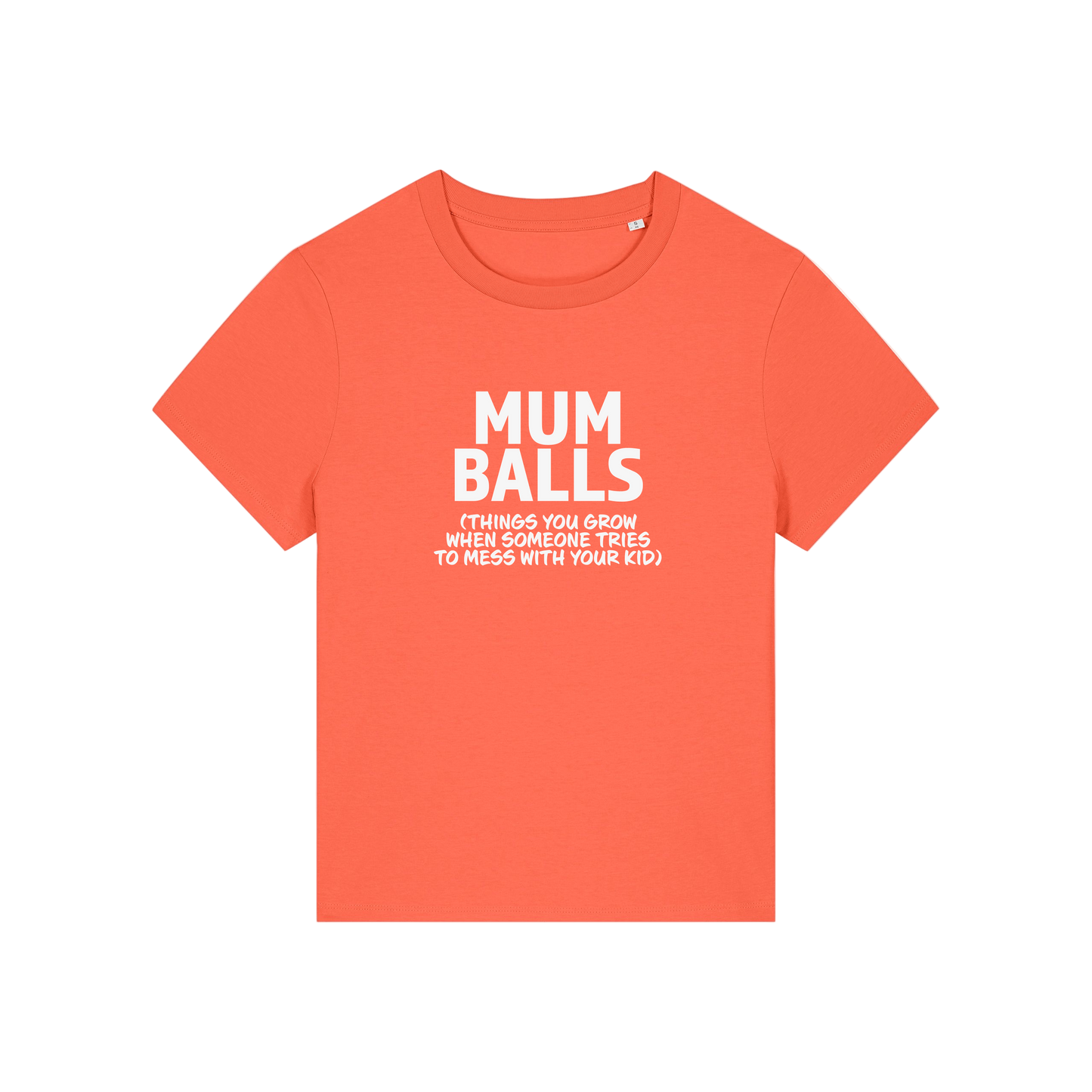 orange mum t-shirt with the slogan 'mumballs, things you grow when someone tries to mess with your kid'