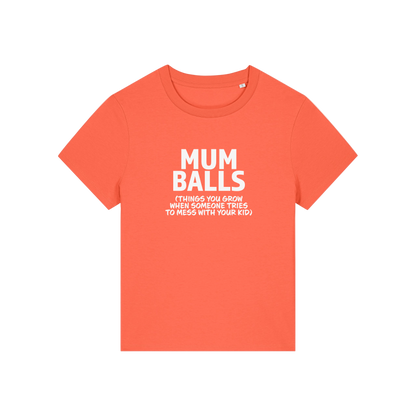 orange mum t-shirt with the slogan 'mumballs, things you grow when someone tries to mess with your kid'