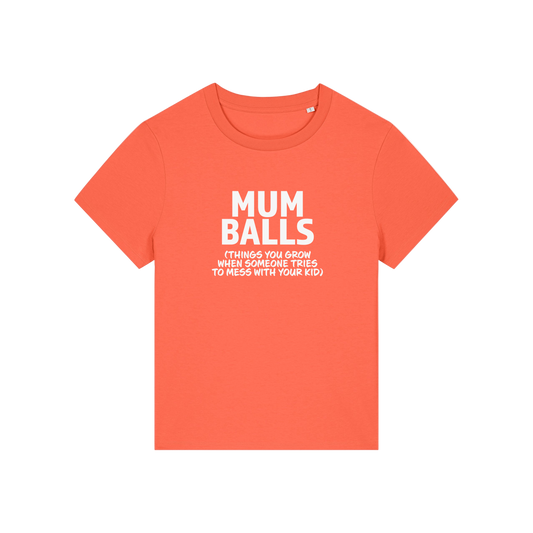 orange mum t-shirt with the slogan 'mumballs, things you grow when someone tries to mess with your kid'