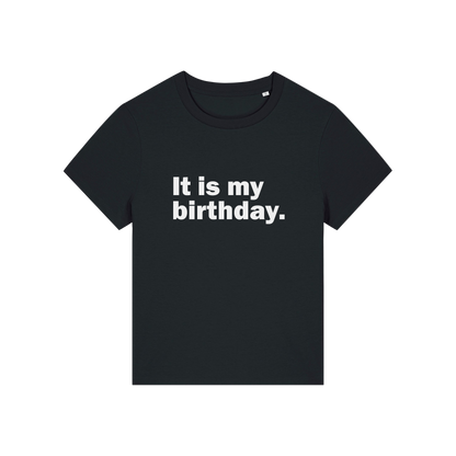 black slogan t-shirt that reads 'it is my birthday'