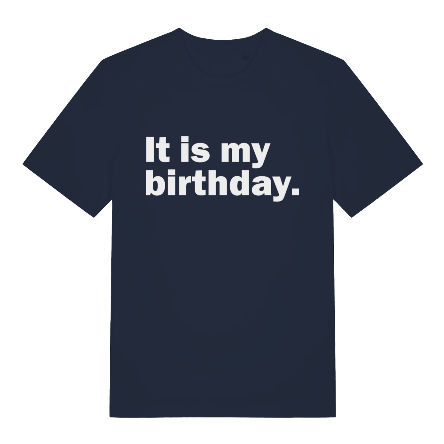 Navy It Is My Birthday funny slogan t-shirt with minimal white statement design  