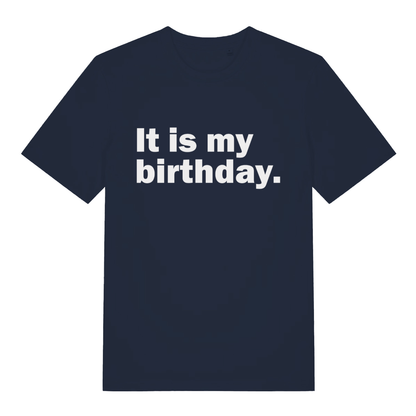 Navy It Is My Birthday funny slogan t-shirt with minimal white statement design  