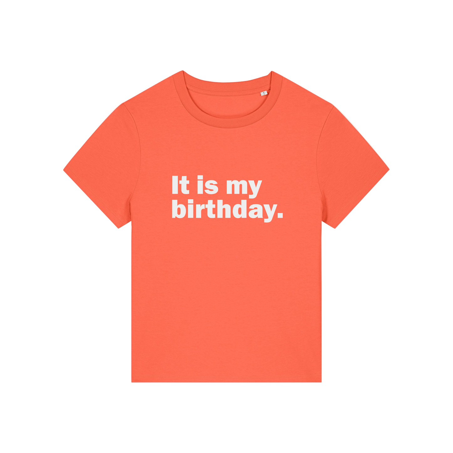 orange slogan t-shirt that reads 'it is my birthday'
