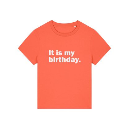 orange slogan t-shirt that reads 'it is my birthday'