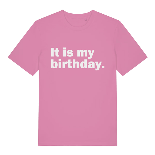 Pink It Is My Birthday funny slogan t-shirt showing bold “It is my birthday.” text  