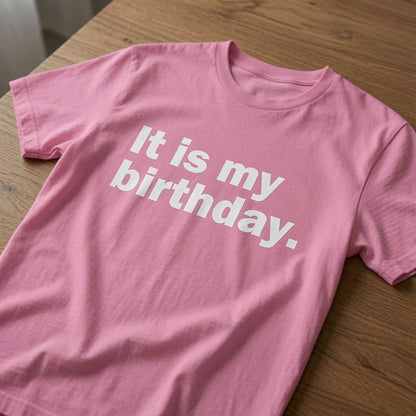 Pink It is my birthday. t-shirt on wood, the best ladies birthday slogan gift
