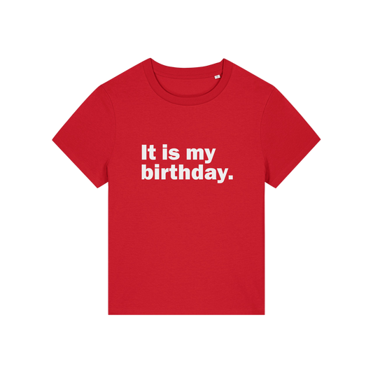 red slogan t-shirt that reads 'it is my birthday'