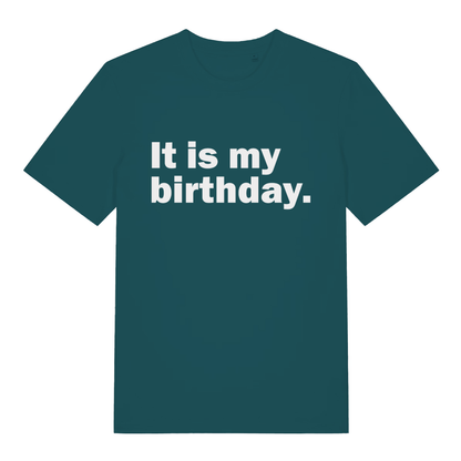 Teal It Is My Birthday funny slogan t-shirt with crisp white birthday declaration  