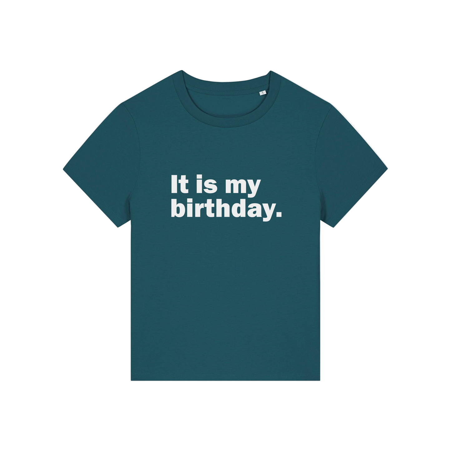 teal slogan t-shirt that reads 'it is my birthday'