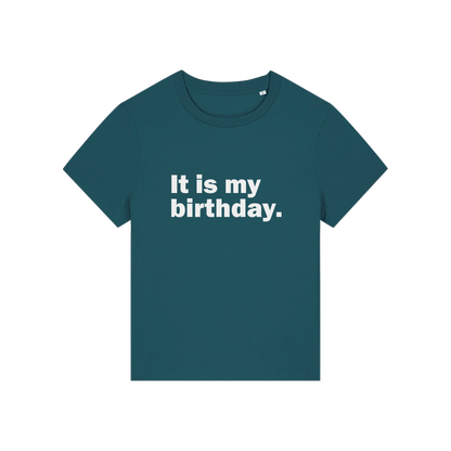 teal slogan t-shirt that reads 'it is my birthday'