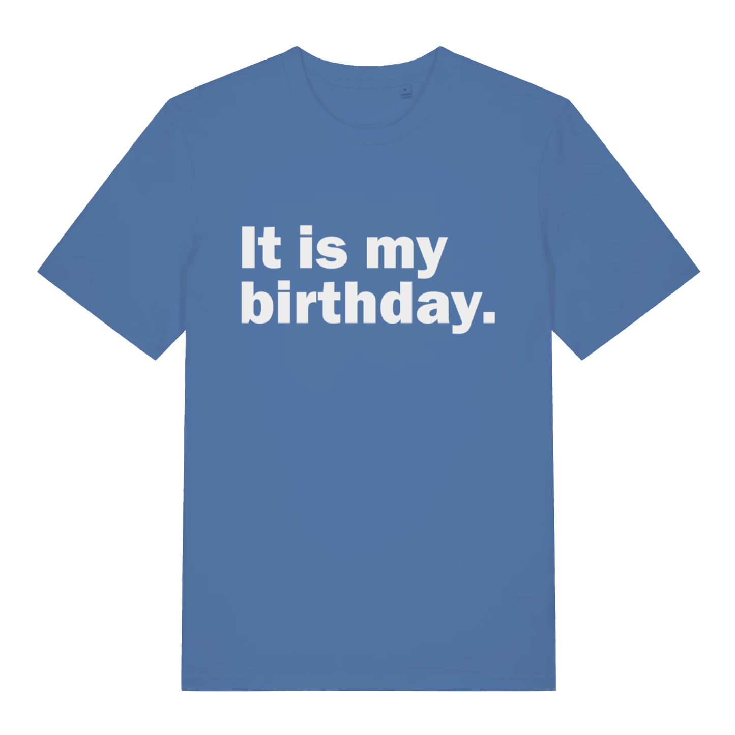 Blue It Is My Birthday funny slogan t-shirt featuring clean confident birthday text  