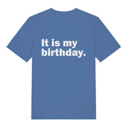 Blue It Is My Birthday funny slogan t-shirt featuring clean confident birthday text  