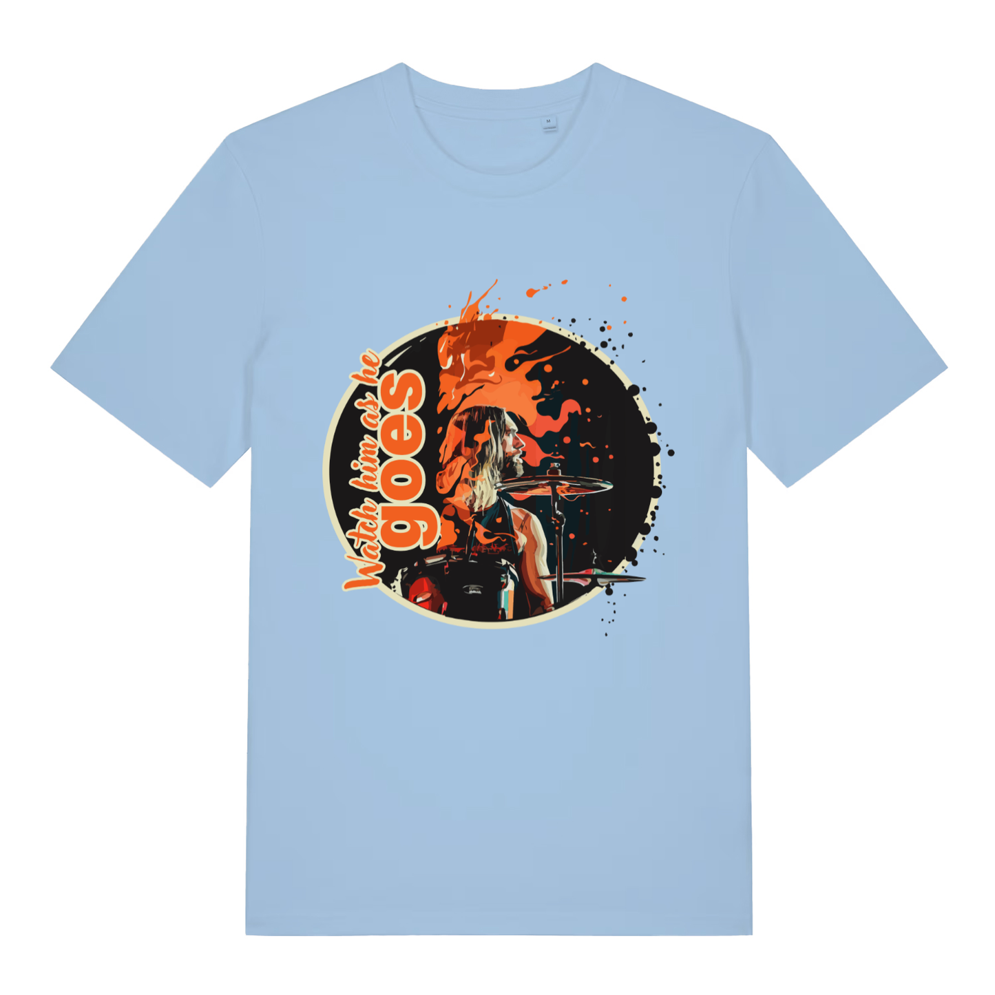 Sky blue Watch Him As He Goes funny graphic t-shirt with drummer illustration and bold text  