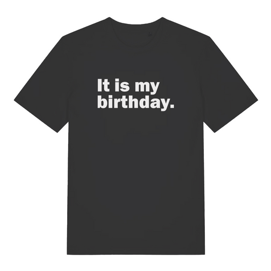 black slogan t-shirt with the text 'it is my birthday'
