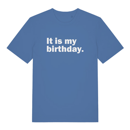 blue slogan t-shirt with the text 'it is my birthday'