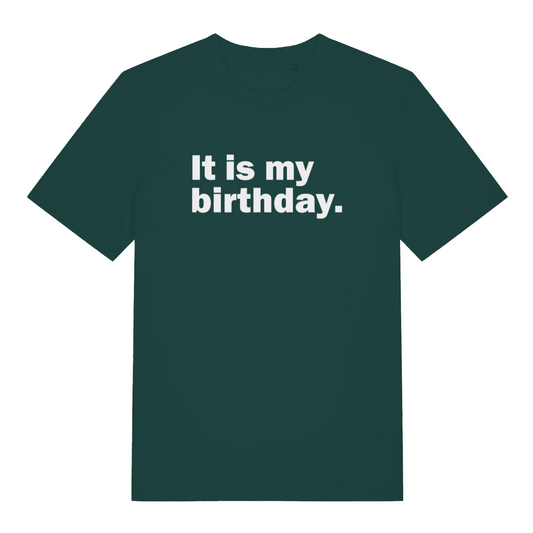 green slogan t-shirt with the text 'it is my birthday'