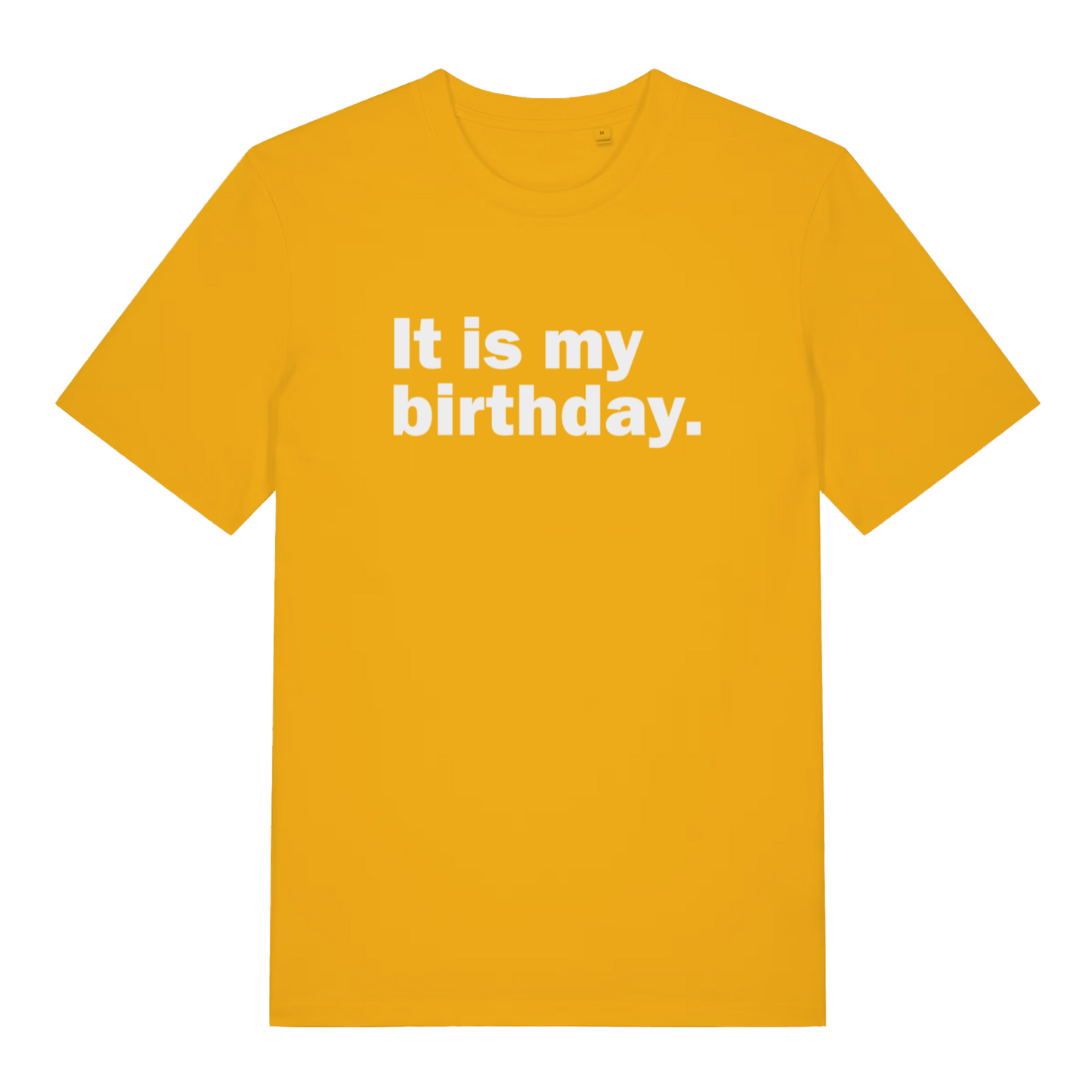 yellow slogan t-shirt with the text 'it is my birthday'