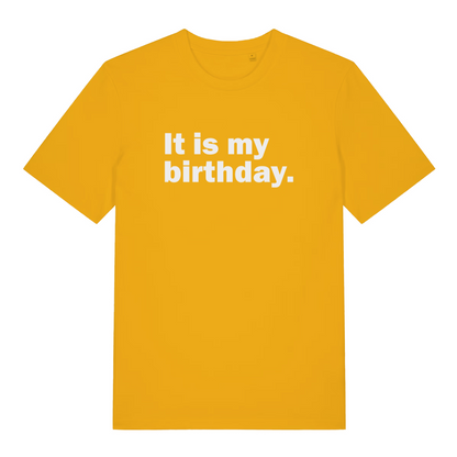 yellow slogan t-shirt with the text 'it is my birthday'