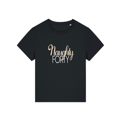 black slogan t-shirt that reads 'naughty forty'