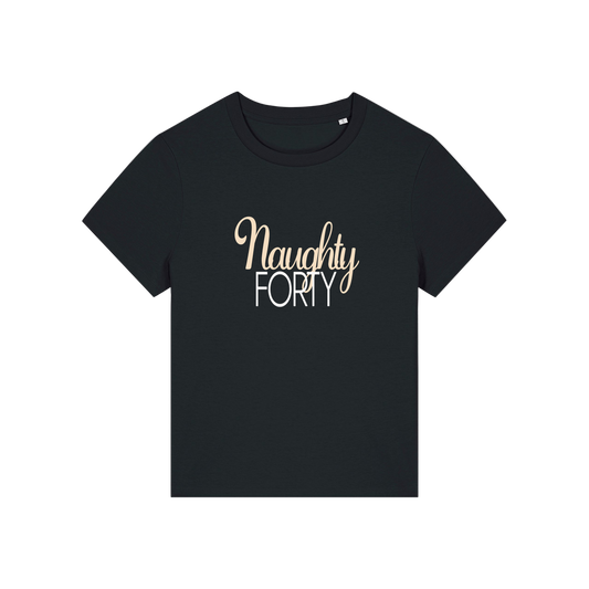 black slogan t-shirt that reads 'naughty forty'
