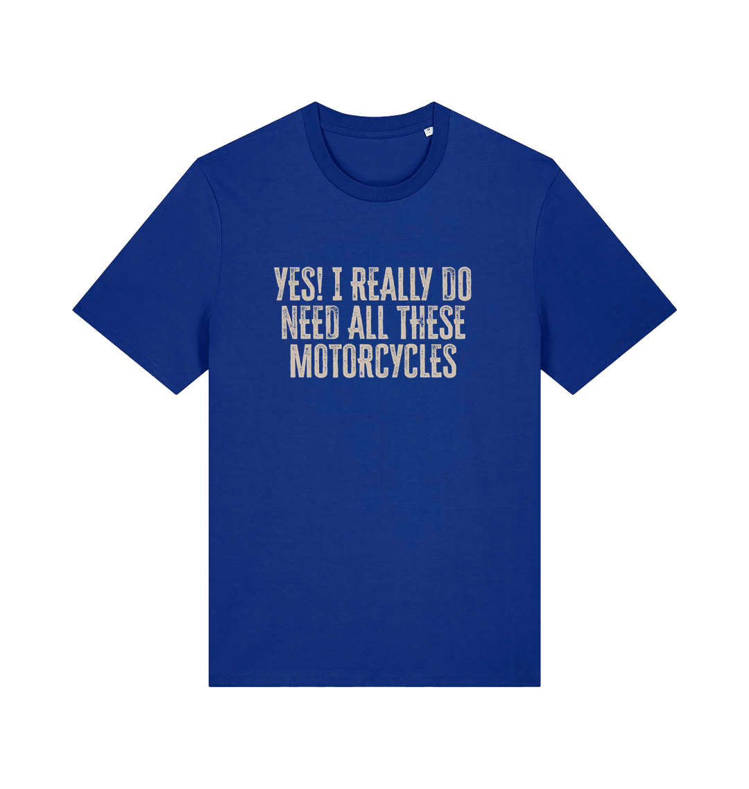 blue slogan t-shirt that reads 'yes i do really need all these motocycles'