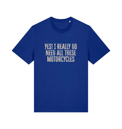 blue slogan t-shirt that reads 'yes i do really need all these motocycles'