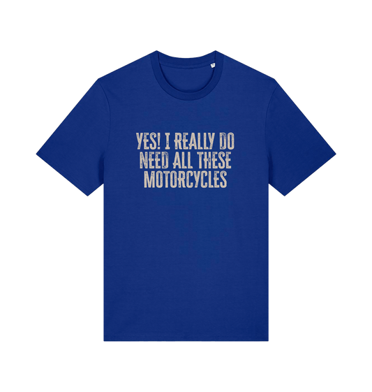 blue slogan t-shirt that reads 'yes i do really need all these motocycles'