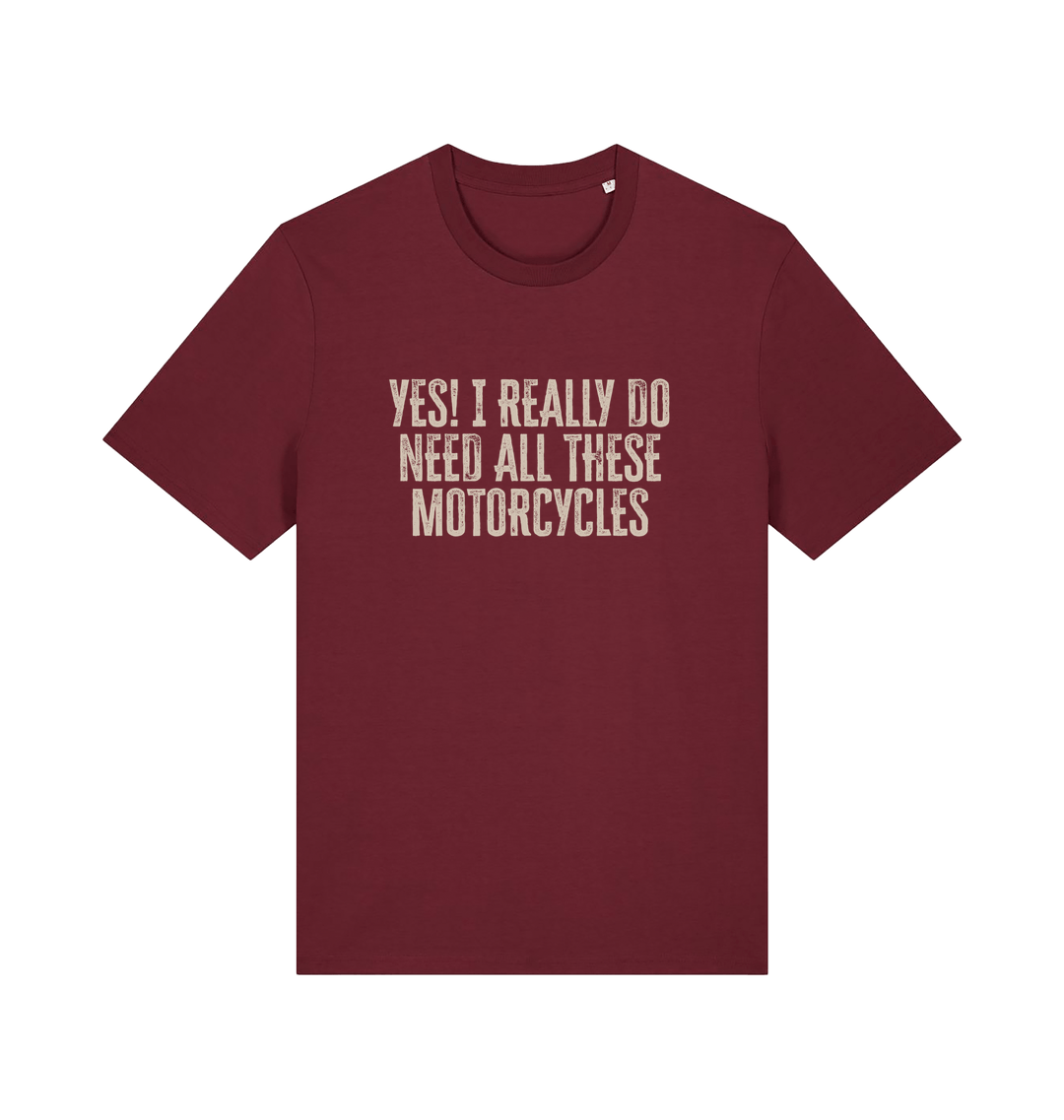 burgundy slogan t-shirt that reads 'yes i do really need all these motocycles'