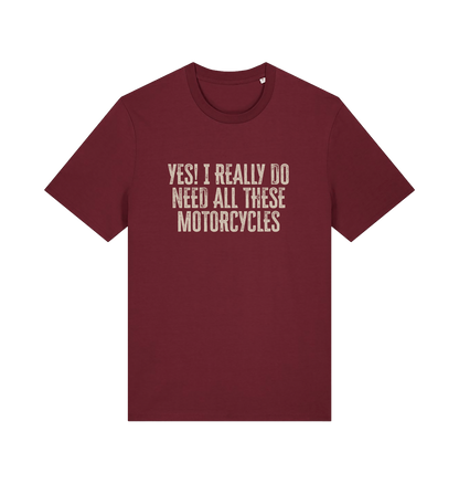 burgundy slogan t-shirt that reads 'yes i do really need all these motocycles'