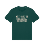 green slogan t-shirt that reads 'yes i do really need all these motocycles'