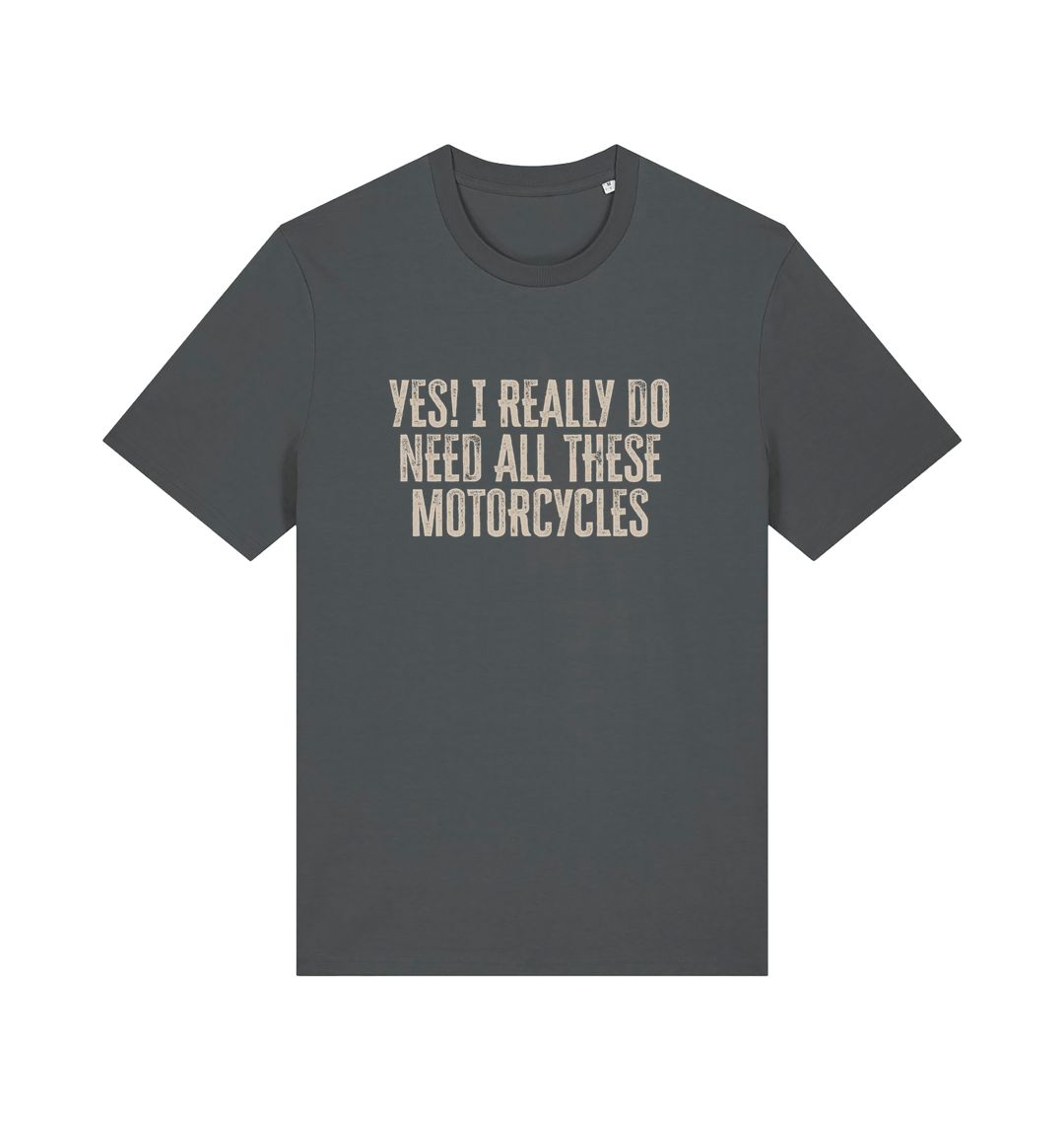 grey slogan t-shirt that reads 'yes i do really need all these motocycles'