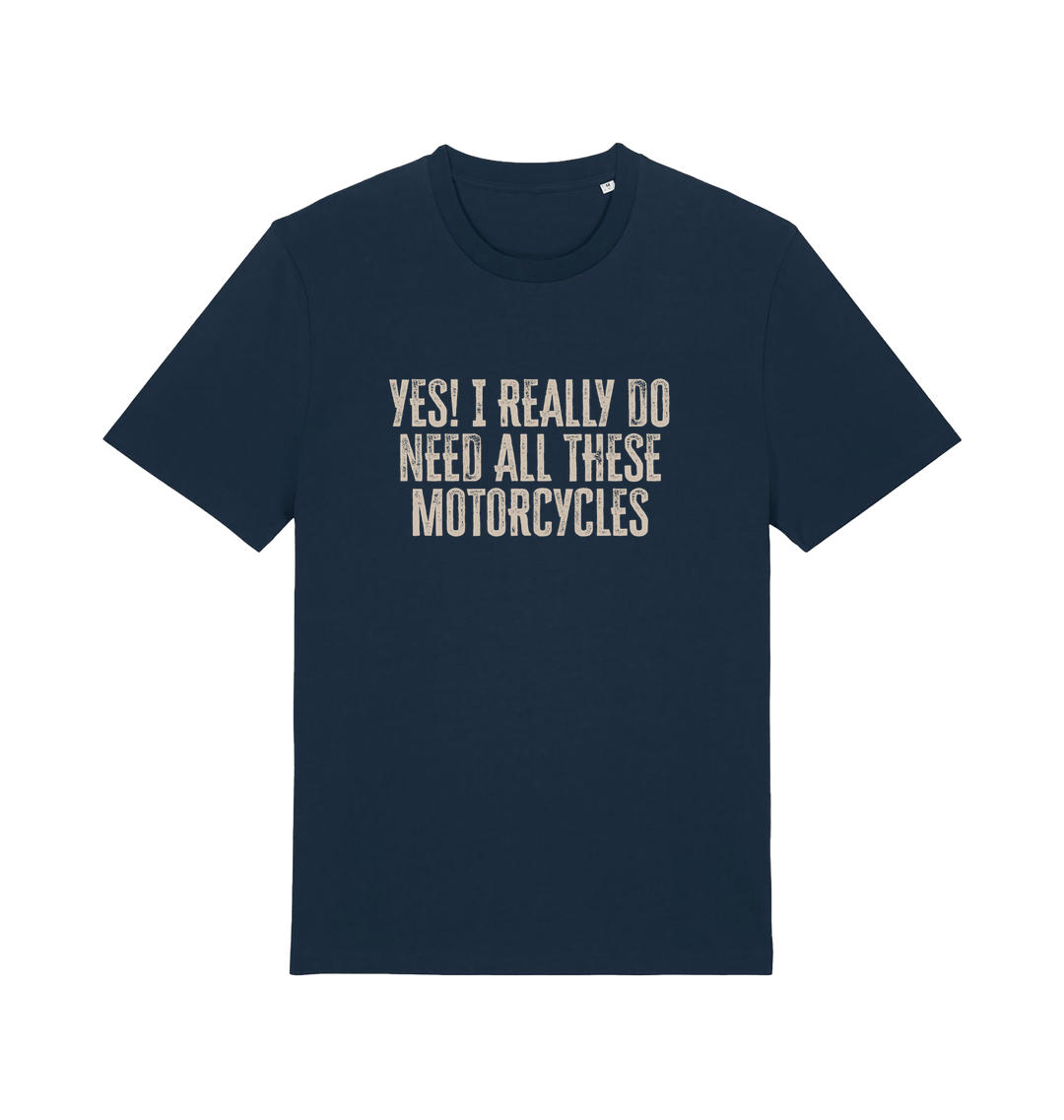 navy slogan t-shirt that reads 'yes i do really need all these motocycles'