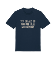 navy slogan t-shirt that reads 'yes i do really need all these motocycles'